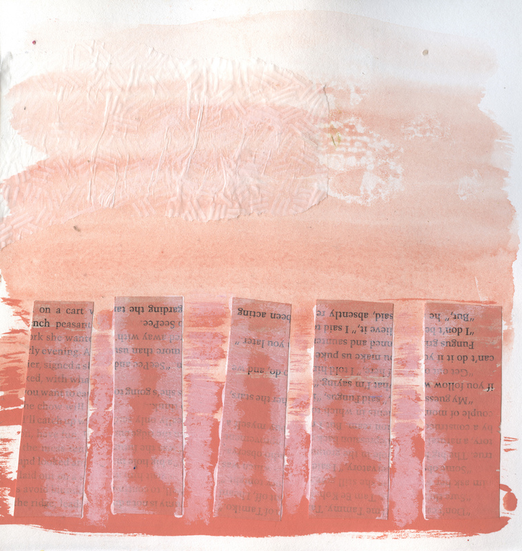 A collage with a white paper background. The paper is painted over with a light red gradient that is lighter at the top and darker at the bottom. Lining the bottom are strips from book pages, painted over and upside down, mostly illegible. Different textured material is at the top of the piece and the brush strokes from the paint are clear.